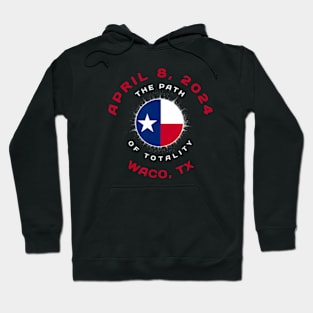 Waco Texas Solar Eclipse Totality April 8 2024 Tx Flag Hoodie